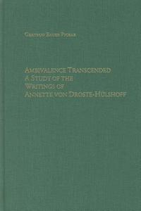 Ambivalence Transcended - A Study of the Writings of Annette von Droste-Hülshoff di Gertrud Bauer Pickar edito da Camden House