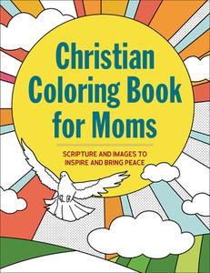 Christian Coloring Book for Moms: Scripture and Images to Inspire and Bring Peace di Rockridge Press edito da ROCKRIDGE PR