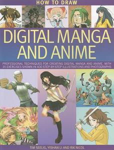 How to Draw Digital Manga and Anime di Tim Seelig edito da Anness Publishing