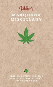 Pilcher's Marijuana Miscellany di Tim Pilcher edito da Octopus Publishing Group