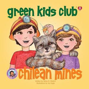 Chilean Mines - Christian Book di Sylvia M. Medina edito da Green Kids Club, Inc.