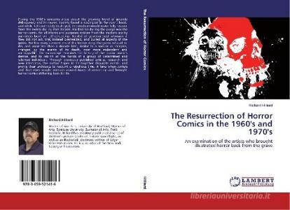 The Resurrection of Horror Comics in the 1960's and 1970's di Richard Hilliard edito da LAP Lambert Academic Publishing