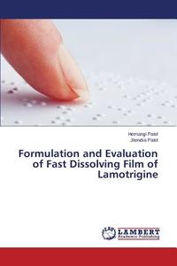 Formulation and Evaluation of Fast Dissolving Film of Lamotrigine di Hemangi Patel, Jitendra Patel edito da LAP Lambert Academic Publishing