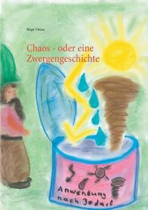 Chaos - oder eine Zwergengeschichte di Birgit Vireau edito da Books on Demand