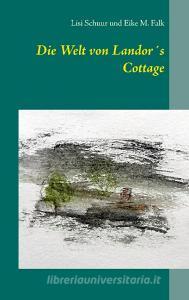 Die Welt von Landor´s Cottage di Lisi Schuur, Eike M. Falk edito da Books on Demand