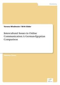 Intercultural Issues in Online Communication: A German-Egyptian Comparison di Verena Wiedmaier, Britt Söder edito da Diplom.de