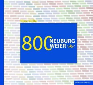 800 Jahre Neuburgweier di Klaus Müller edito da Regionalkultur Verlag