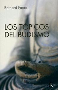 Los Topicos del Budismo = The Topics of Buddhism di Bernard Faure edito da Editorial Kairos