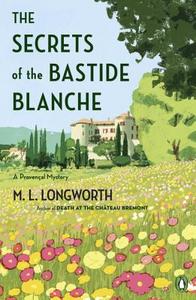 The Secrets Of The Bastide Blanch di M. L. Longworth edito da Penguin Putnam Inc