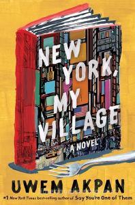 New York, My Village di Uwem Akpan edito da W W NORTON & CO