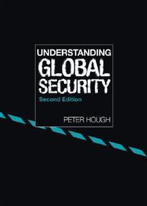 Understanding Global Security di Peter Hough edito da Taylor & Francis Ltd
