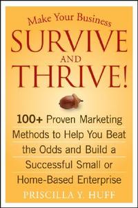 Make Your Business Survive and Thrive! di Priscilla Y. Huff edito da John Wiley & Sons