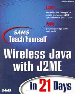 Sams Teach Yourself Wireless Java With J2me In 21 Days di Michael Morrison edito da Pearson Education (us)