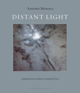 Distant Light di Antonio Moresco edito da Archipelago Books