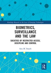 Biometrics, Surveillance And The Law di Sara M. Smyth edito da Taylor & Francis Ltd