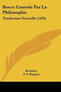 Boece Console Par La Philosophie di Boethius edito da Kessinger Publishing Co
