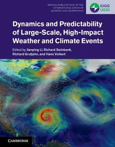 Dynamics and Predictability of Large-Scale, High-Impact Weather and Climate Events di Jianping Li edito da Cambridge University Press