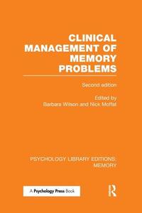 Clinical Management of Memory Problems (2nd Edn) (PLE: Memory) di Barbara Wilson edito da Taylor & Francis Ltd
