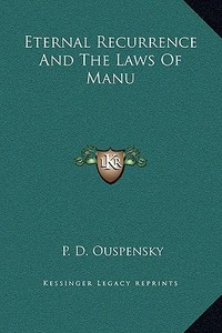 Eternal Recurrence and the Laws of Manu di P. D. Ouspensky edito da Kessinger Publishing