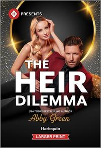 The Heir Dilemma di Abby Green edito da Harlequin