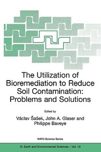 The Utilization of Bioremediation to Reduce Soil Contamination: Problems and Solutions edito da Springer Netherlands