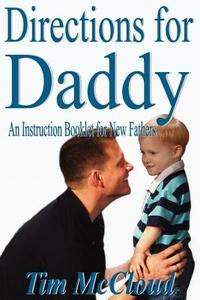 Directions For Daddy di Tim McCloud edito da Authorhouse