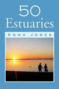 50 Estuaries di Anna Jones edito da Xlibris Corporation