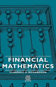 Financial Mathematics di Clarence H. Richardson edito da Spalding Press
