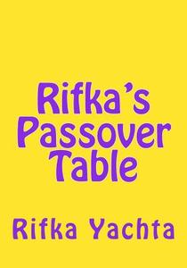Rifka's Passover Table di Rifka Yachta edito da Createspace