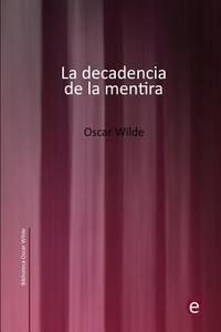 La Decadencia de La Mentira di Oscar Wilde edito da Createspace