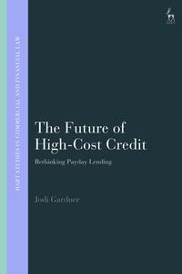 The Future of High-Cost Credit: Rethinking Payday Lending di Jodi Gardner edito da HART PUB