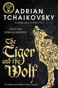 The Tiger And The Wolf di Adrian Tchaikovsky edito da Pan Macmillan