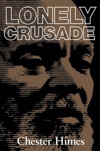 Lonely Crusade di Chester B. Himes edito da THUNDERS MOUTH PRESS