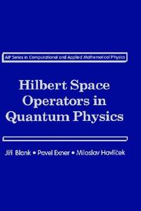 Hilbert Space Operators in Quantum Physics di Pavel Exner, Misoslav Havlicek edito da American Institute of Physics