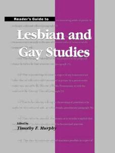 Reader's Guide to Lesbian and Gay Studies di Timothy Murphy edito da Routledge