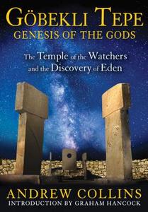 GoeBekli Tepe: Genesis of the Gods di Andrew (Andrew Collins) Collins edito da Inner Traditions Bear and Company