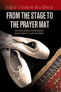 From The Stage To The Prayer Mat di Rabia Christine Brodbeck edito da Tughra Books