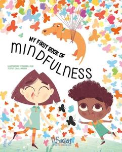 My First Book Of Mindfulness di Chiara Piroddi edito da Yellow Pear Press