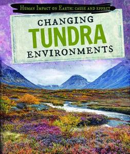 Changing Tundra Environments di Elizabeth Krajnik edito da POWERKIDS PR