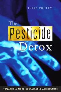 The Pesticide Detox di Jules N. Pretty edito da Routledge