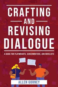 Crafting And Revising Dialogue di Gorney Allen Gorney edito da Beating Windward Press, LLC