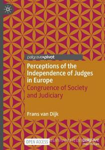 Perceptions of the Independence of Judges in Europe di Frans Van Dijk edito da Springer International Publishing
