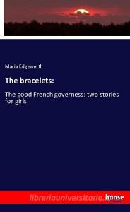 The bracelets: di Maria Edgeworth edito da hansebooks