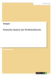 Kritische Analyse der Portfoliotheorie di Anonym edito da GRIN Verlag