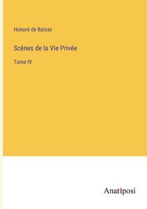Scènes de la Vie Privée di Honoré de Balzac edito da Anatiposi Verlag