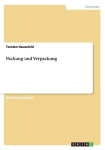 Packung Und Verpackung di Torsten Hauschild edito da Grin Publishing