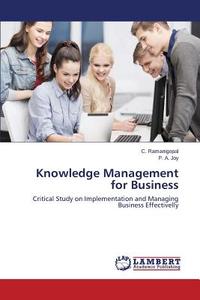 Knowledge Management for Business di C. Ramanigopal, P. A. Joy edito da LAP Lambert Academic Publishing