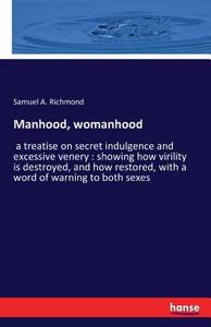 Manhood, womanhood di Samuel A. Richmond edito da hansebooks