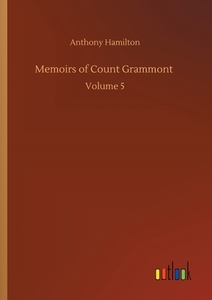 Memoirs of Count Grammont di Anthony Hamilton edito da Outlook Verlag