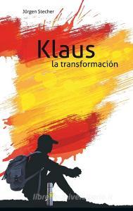 Klaus la transformación di Jürgen Stecher edito da Books on Demand